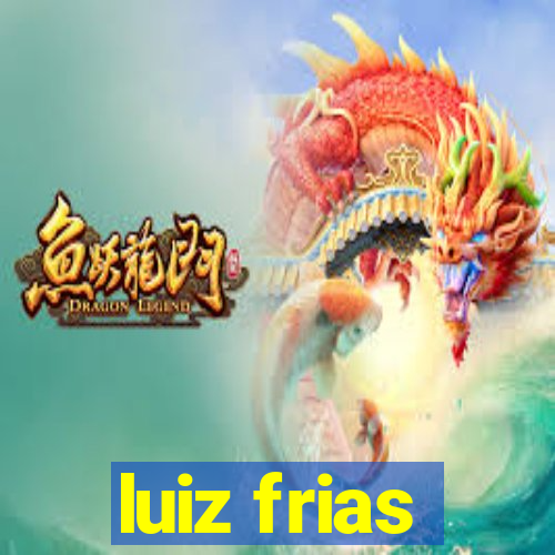 luiz frias